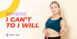 Transforming Your Life with GLP-1 Medications: From I Can’t to I will